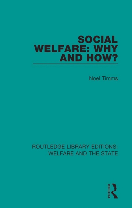 Social Welfare: Why and How? (e-bog) af Timms, Noel W