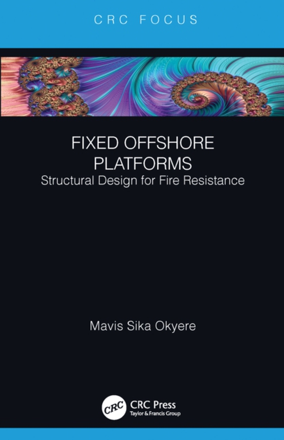 Fixed Offshore Platforms:Structural Design for Fire Resistance (e-bog) af Okyere, Mavis Sika