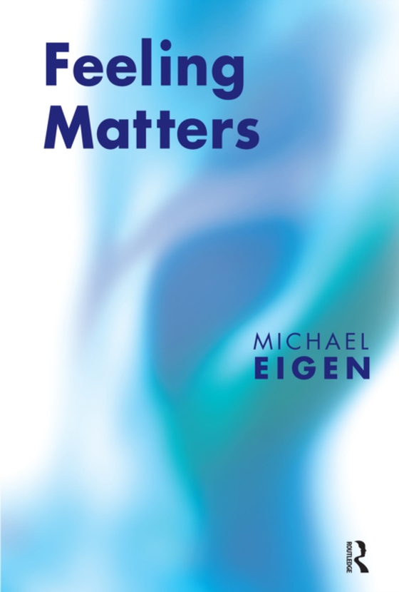 Feeling Matters (e-bog) af Eigen, Michael