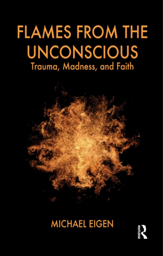 Flames from the Unconscious (e-bog) af Eigen, Michael