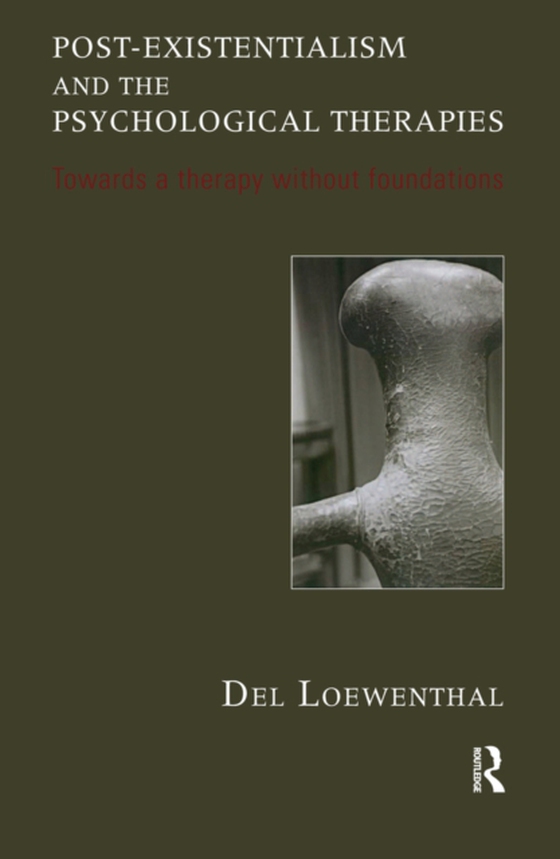 Post-existentialism and the Psychological Therapies (e-bog) af Loewenthal, Del