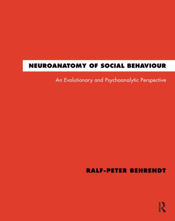 Neuroanatomy of Social Behaviour (e-bog) af Behrendt, Ralf-Peter