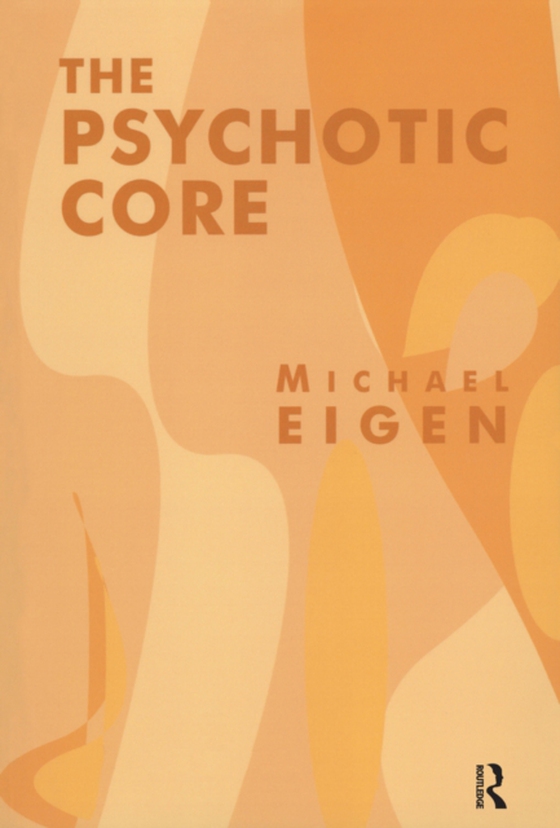 Psychotic Core (e-bog) af Eigen, Michael