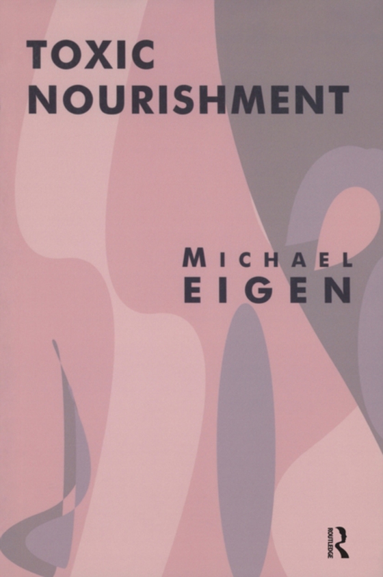 Toxic Nourishment (e-bog) af Eigen, Michael