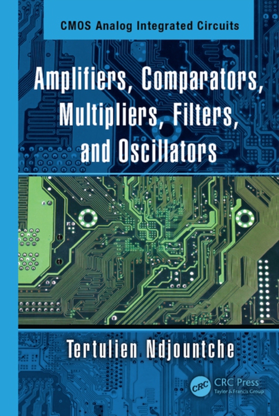 Amplifiers, Comparators, Multipliers, Filters, and Oscillators (e-bog) af Ndjountche, Tertulien