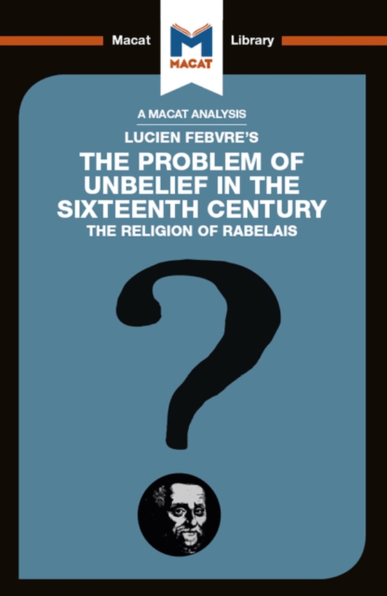 Analysis of Lucien Febvre's The Problem of Unbelief in the 16th Century (e-bog) af Tendler, Joseph