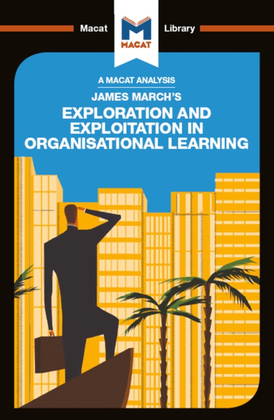 Analysis of James March's Exploration and Exploitation in Organizational Learning (e-bog) af Belton, Padraig