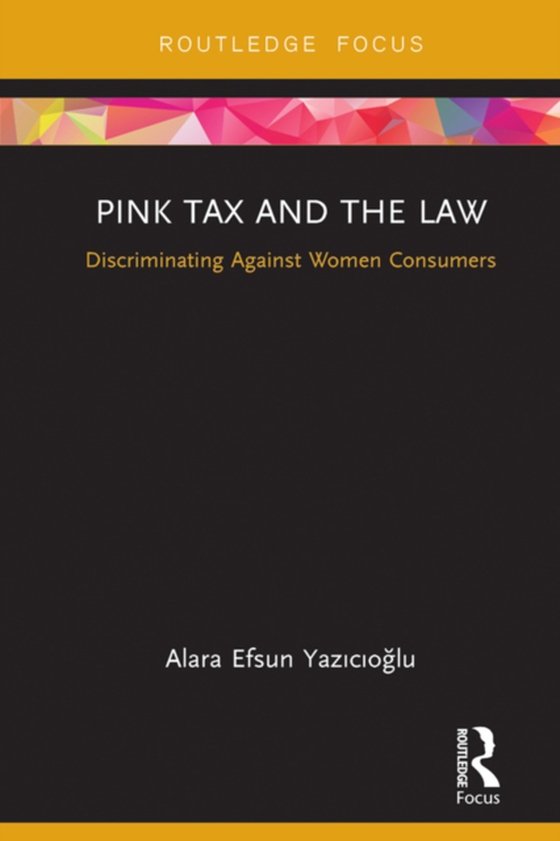 Pink Tax and the Law (e-bog) af YazÄ±cÄ±oglu, Alara Efsun