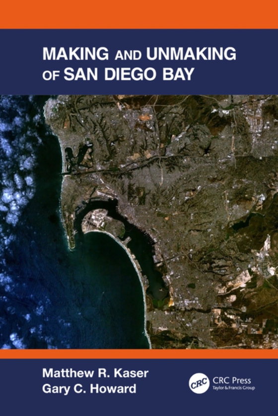 Making and Unmaking of San Diego Bay (e-bog) af Howard, Gary C.