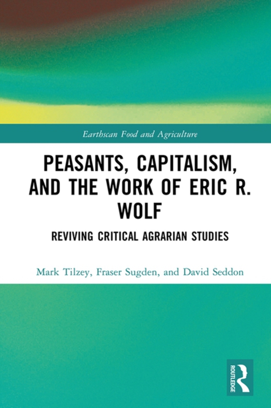 Peasants, Capitalism, and the Work of Eric R. Wolf (e-bog) af Seddon, David
