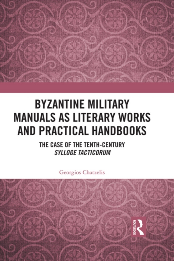 Byzantine Military Manuals as Literary Works and Practical Handbooks (e-bog) af Chatzelis, Georgios