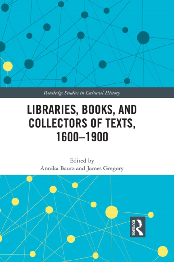 Libraries, Books, and Collectors of Texts, 1600-1900 (e-bog) af -