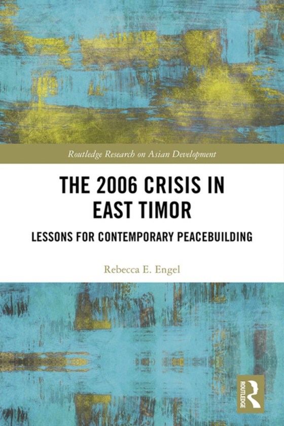 2006 Crisis in East Timor (e-bog) af Engel, Rebecca E.