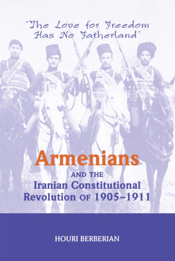 Armenians And The Iranian Constitutional Revolution Of 1905-1911 (e-bog) af Berberian, Houri