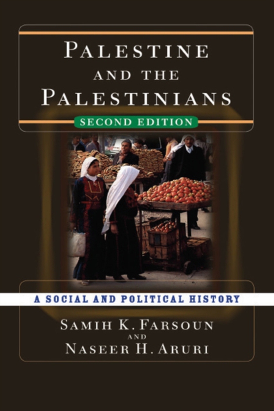 Palestine and the Palestinians (e-bog) af Farsoun, Samih K.