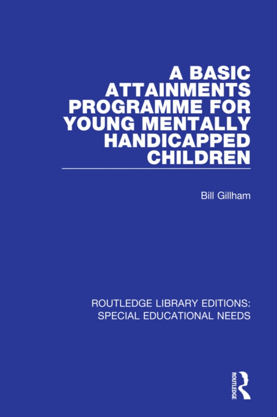 Basic Attainments Programme for Young Mentally Handicapped Children (e-bog) af Gillham, Bill