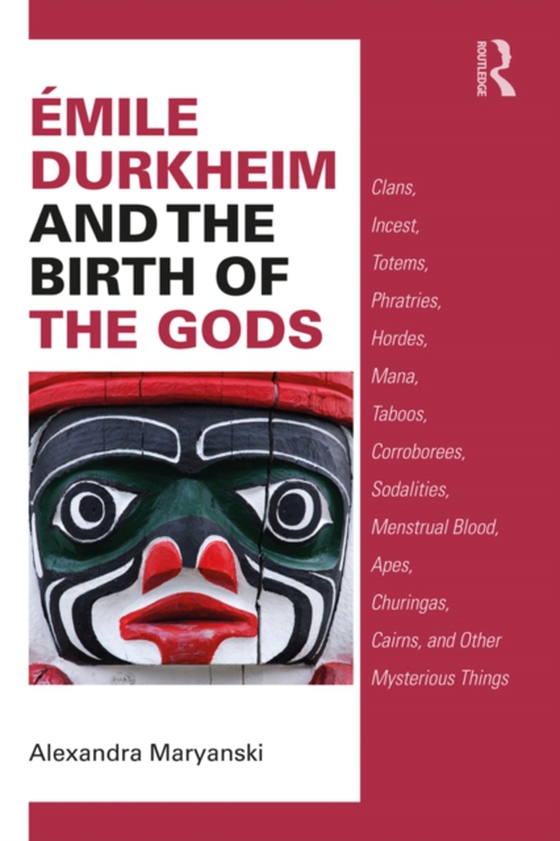 Emile Durkheim and the Birth of the Gods (e-bog) af Maryanski, Alexandra