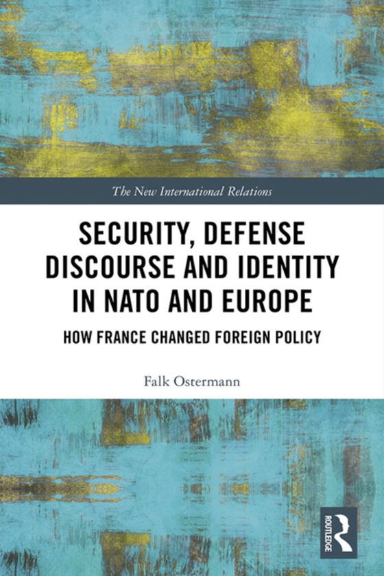 Security, Defense Discourse and Identity in NATO and Europe (e-bog) af Ostermann, Falk