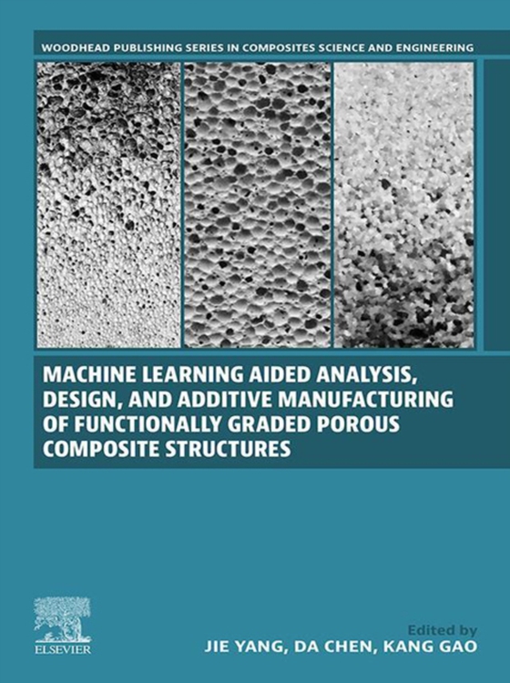 Machine Learning Aided Analysis, Design, and Additive Manufacturing of Functionally Graded Porous Composite Structures (e-bog) af -