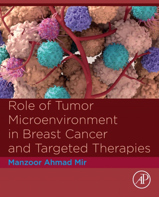 Role of Tumor Microenvironment in Breast Cancer and Targeted Therapies (e-bog) af Mir, Manzoor Ahmad