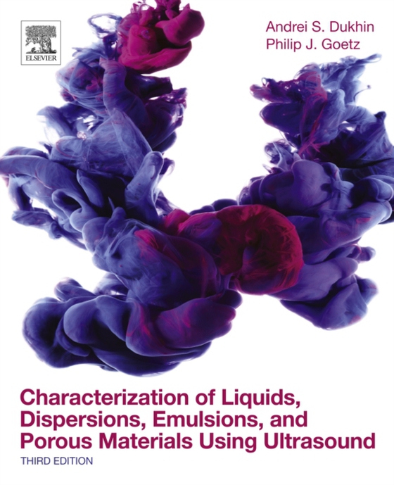 Characterization of Liquids, Dispersions, Emulsions, and Porous Materials Using Ultrasound (e-bog) af Goetz, Philip J.