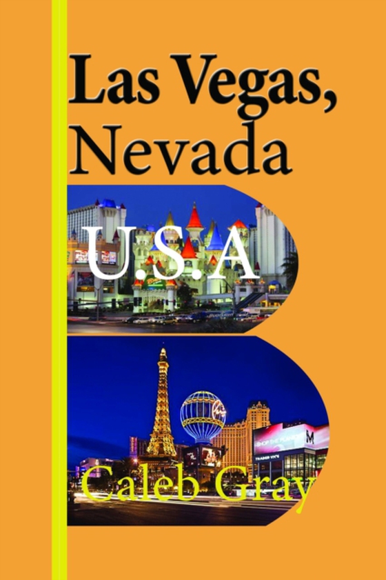 Las Vegas, Nevada U.S.A: Travel Guide (e-bog) af Gray, Caleb