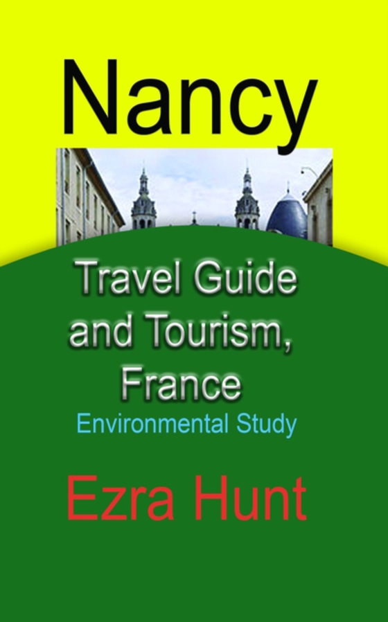 Nancy Travel Guide and Tourism, France: Environmental Study