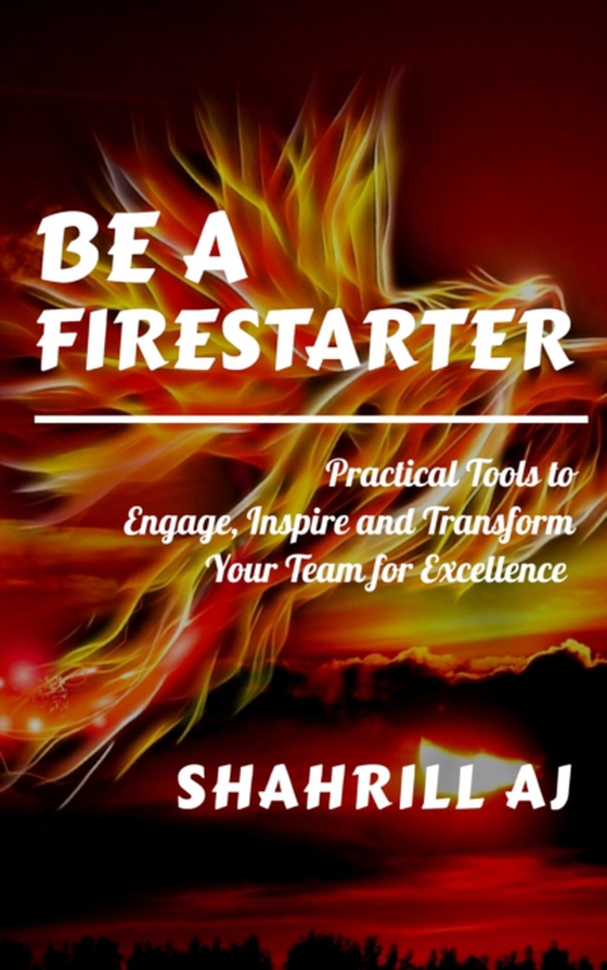 Be A Firestarter (e-bog) af AJ, Shahrill