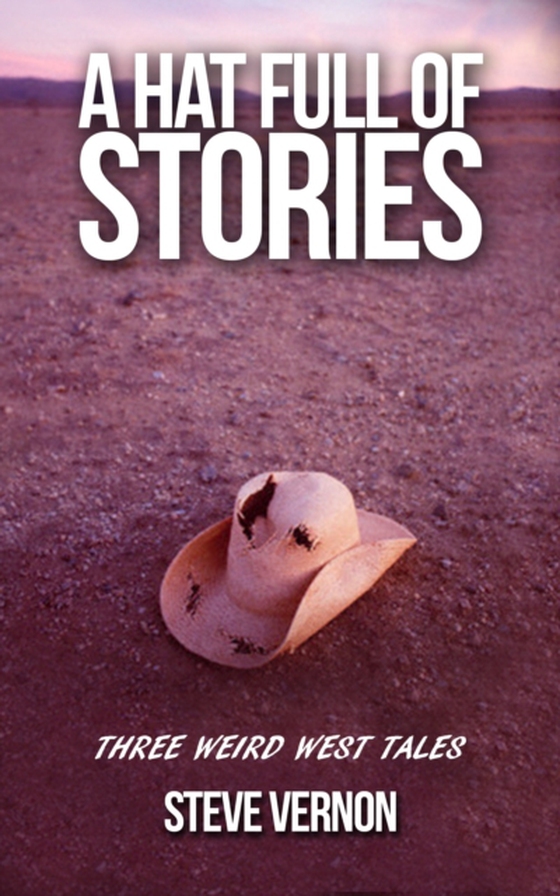 Hat Full of Stories: Three Weird West Tales