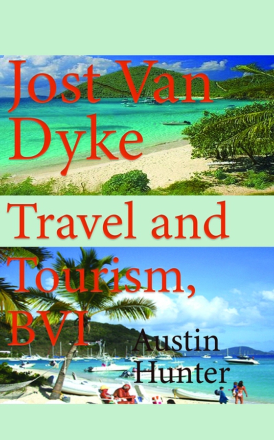 Jost Van Dyke Travel and Tourism, BVI: Travel Guide (e-bog) af Hunter, Austin