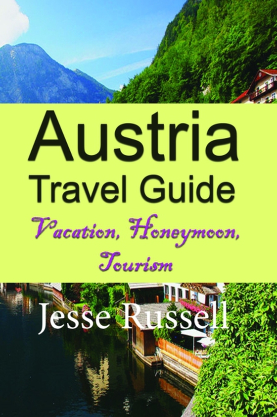 Austria Travel Guide: Vacation, Honeymoon, Tourism