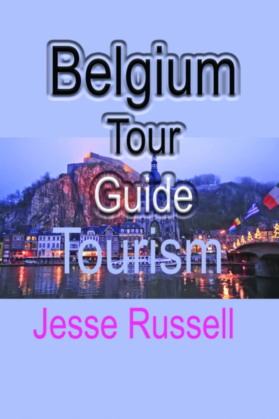 Belgium Tour Guide: Tourism