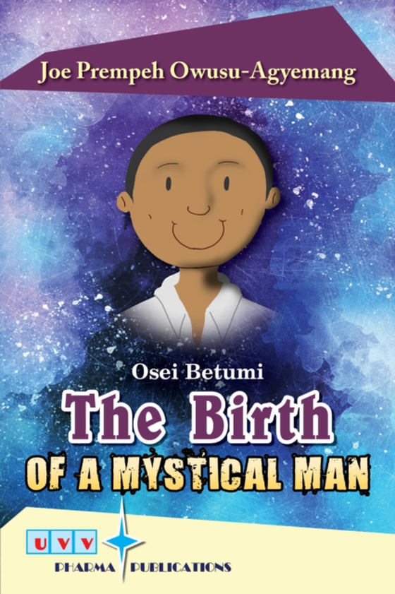 Birth Of A Mystical Man (e-bog) af Owusu-Agyemang, Dr Joe