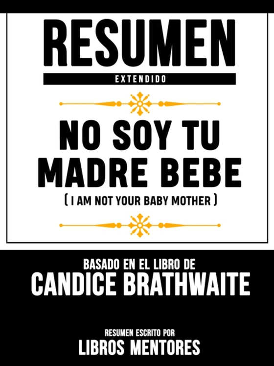 Resumen Extendido: No Soy Tu Madre Bebe (I Am Not Your Baby Mother) - Basado En El Libro De Candice Brathwaite