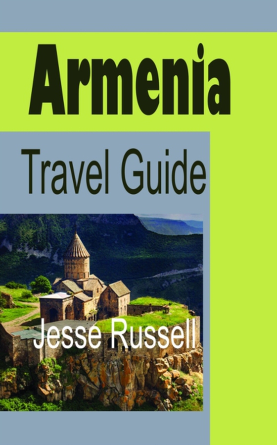 Armenia Travel Guide: Armenia Information (e-bog) af Russell, Jesse