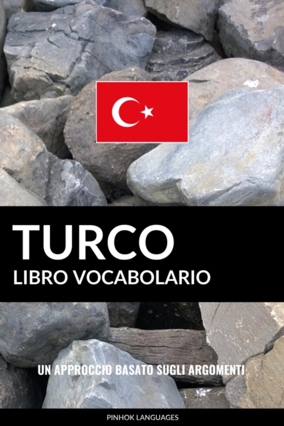 Libro Vocabolario Turco: Un Approccio Basato sugli Argomenti (e-bog) af Languages, Pinhok