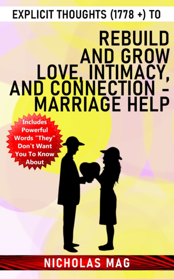 Explicit Thoughts (1778 +) to Rebuild and Grow Love, Intimacy, and Connection - Marriage Help