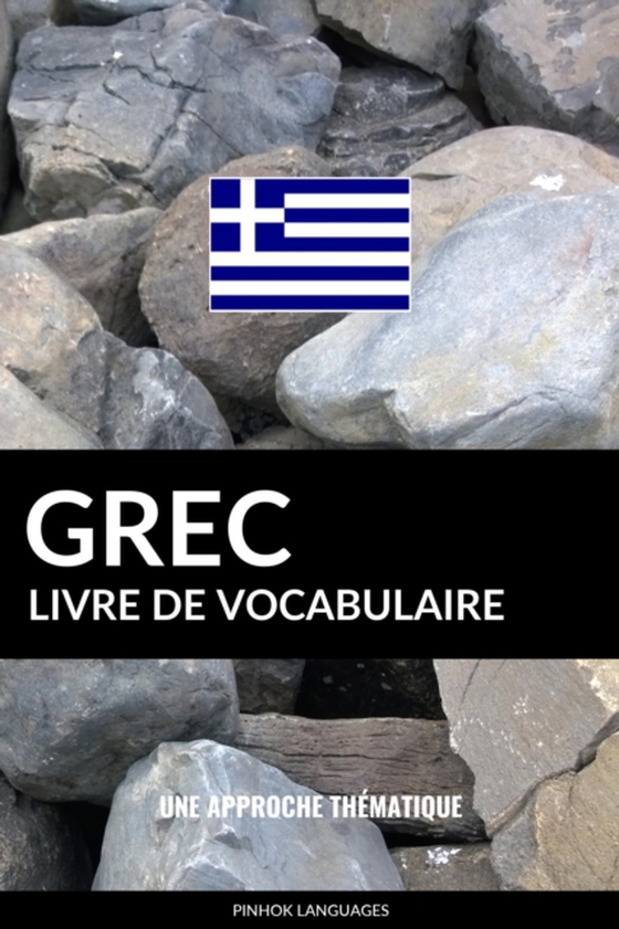 Livre de vocabulaire grec: Une approche thematique (e-bog) af Languages, Pinhok