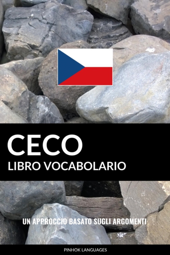 Libro Vocabolario Ceco: Un Approccio Basato sugli Argomenti (e-bog) af Languages, Pinhok