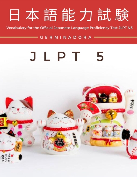 Vocabulary for the Official Japanese Language Proficiency Test JLPT N5 (e-bog) af Germinadora