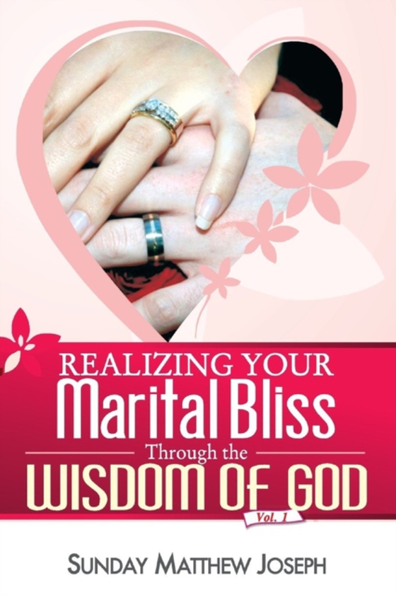 Realizing Your Marital Bliss Through The Wisdom Of God (e-bog) af Joseph, Sunday