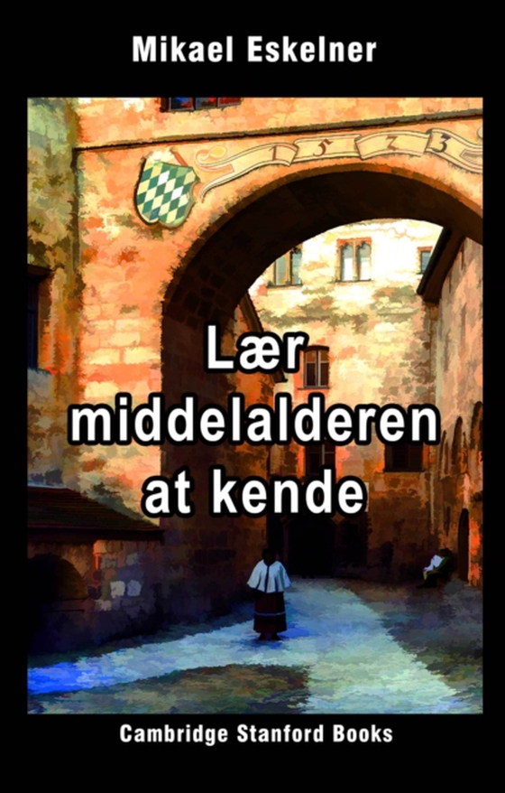 Laer Middelalderen at kende (e-bog) af Eskelner, Mikael