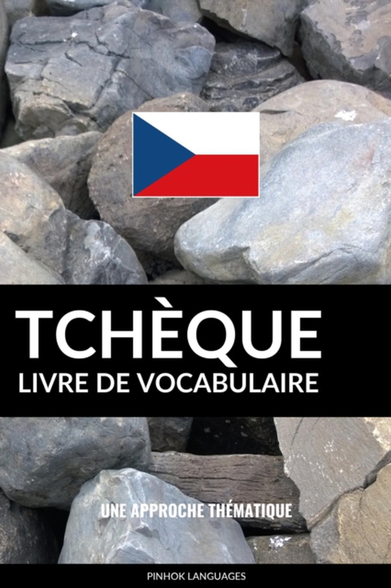 Livre de vocabulaire tcheque: Une approche thematique