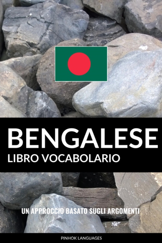 Libro Vocabolario Bengalese: Un Approccio Basato sugli Argomenti (e-bog) af Languages, Pinhok