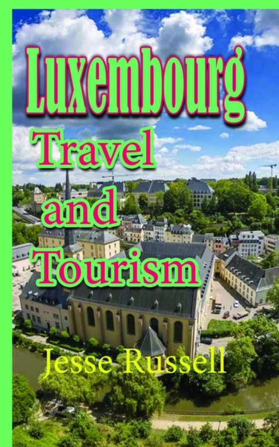 Luxembourg: Travel and Tourism