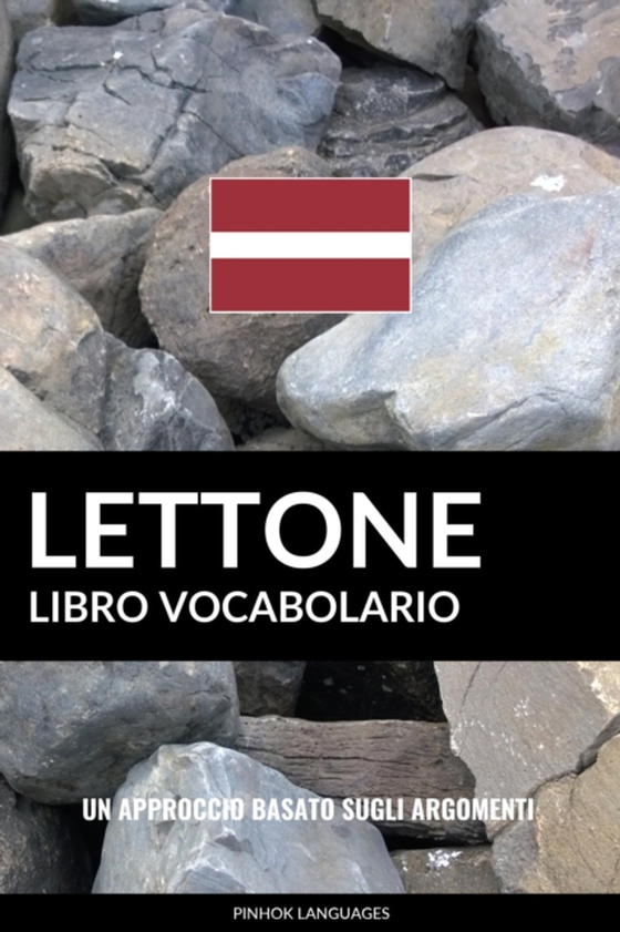 Libro Vocabolario Lettone: Un Approccio Basato sugli Argomenti (e-bog) af Languages, Pinhok