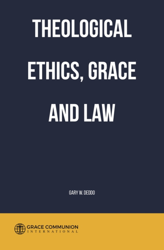 Theological Ethics, Grace and Law (e-bog) af Deddo, Gary W.