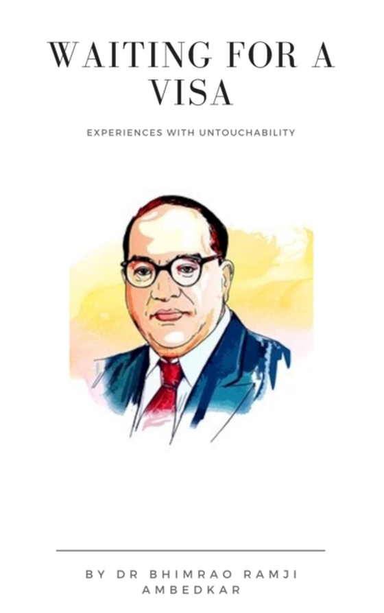 Waiting for a Visa: Experiences with Untouchability (e-bog) af Ambedkar, Dr. B. R.