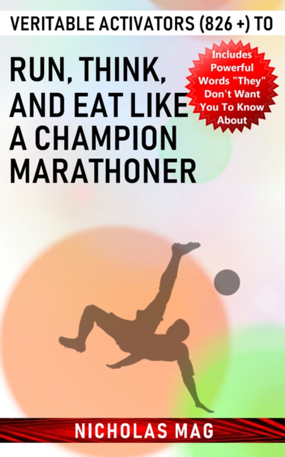 Veritable Activators (826 +) to Run, Think, and Eat like a Champion Marathoner (e-bog) af Mag, Nicholas