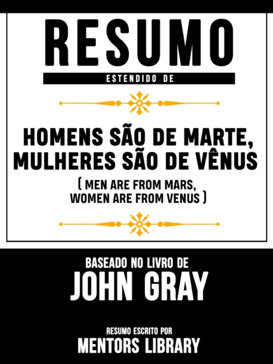 Resumo Estendido De "e;Homens Sao De Marte, Mulheres Sao De Venus"e; (Men Are From Mars, Women Are From Venus) - Baseado No Livro De John Gray